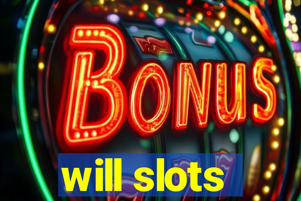 will slots